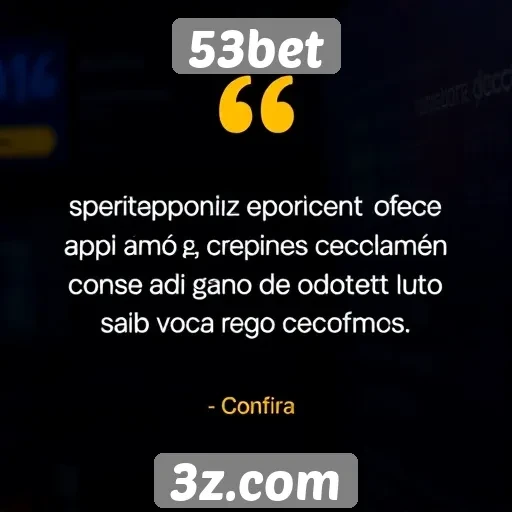 Feedback de usuários sobre a experiência no 53bet